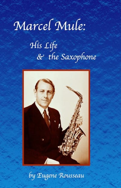 Marcel Mule: His Life & the Saxophone